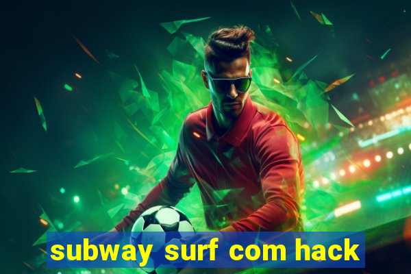 subway surf com hack